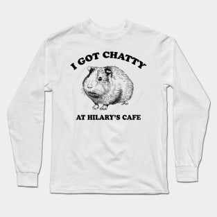 Fleabag| I Got Chatty At Hilary's Cafe| Guinea Pig Cafe Long Sleeve T-Shirt